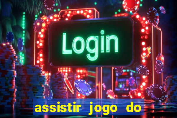 assistir jogo do corinthians ao vivo hoje multi